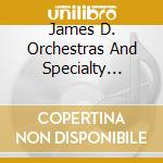 James D. Orchestras And Specialty Entertainment, Llc - The James D. Orchestra Society Collection cd musicale di James D. Orchestras And Specialty Entertainment, Llc