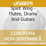 Spirit Wing - Flutes, Drums And Guitars cd