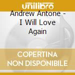 Andrew Antone - I Will Love Again cd