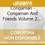 Congaman - Congaman And Friends Volume 2 Jazz Plus The Voyage cd