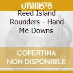 Reed Island Rounders - Hand Me Downs cd