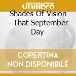 Shades Of Vision - That September Day cd musicale di Shades Of Vision