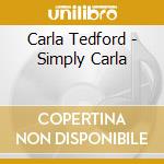 Carla Tedford - Simply Carla cd musicale di Carla Tedford