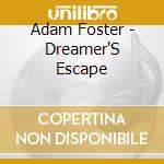 Adam Foster - Dreamer'S Escape cd