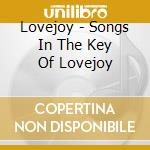 Lovejoy - Songs In The Key Of Lovejoy cd musicale di Lovejoy