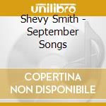 Shevy Smith - September Songs cd musicale di Shevy Smith