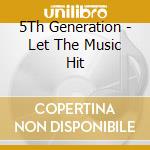 5Th Generation - Let The Music Hit cd
