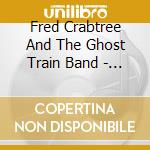 Fred Crabtree And The Ghost Train Band - Evil Son Of Santa cd
