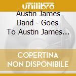 Austin James Band - Goes To Austin James Land cd