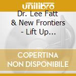 Dr. Lee Fatt & New Frontiers - Lift Up Your Hands cd