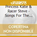 Princess Katie & Racer Steve - Songs For The Coolest Kids