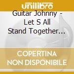 Guitar Johnny - Let S All Stand Together In The U S A cd