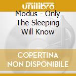 Modus - Only The Sleeping Will Know cd musicale di Modus