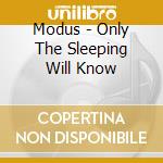 Modus - Only The Sleeping Will Know cd