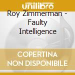 Roy Zimmerman - Faulty Intelligence cd musicale di Roy Zimmerman