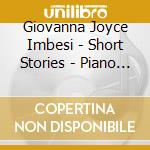 Giovanna Joyce Imbesi - Short Stories - Piano Music For Healing, Meditation & Relaxation cd musicale di Giovanna Joyce Imbesi