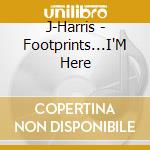 J-Harris - Footprints...I'M Here cd