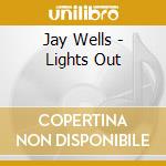 Jay Wells - Lights Out cd