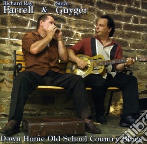 Richard Ray Farrell - Down Home Old School Country Blues cd musicale di Richard Ray Farrell