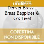 Denver Brass - Brass Bagpipes & Co: Live! cd