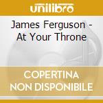 James Ferguson - At Your Throne cd