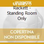 Rackett - Standing Room Only
