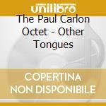 The Paul Carlon Octet - Other Tongues cd