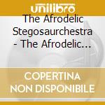 The Afrodelic Stegosaurchestra - The Afrodelic Stegosaurchestra cd