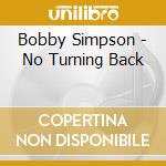 Bobby Simpson - No Turning Back cd musicale di Bobby Simpson