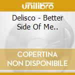 Delisco - Better Side Of Me.. cd