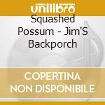 Squashed Possum - Jim'S Backporch cd
