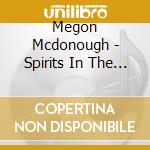 Megon Mcdonough - Spirits In The Material World cd