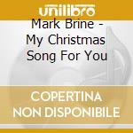Mark Brine - My Christmas Song For You cd