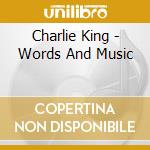Charlie King - Words And Music cd