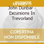 John Dunbar - Excursions In Trevorland cd