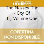 The Massey Trio - City Of Ill, Volume One cd
