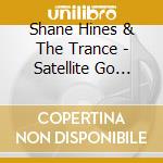 Shane Hines & The Trance - Satellite Go Boom cd