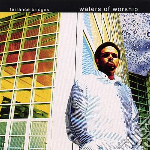 Terrance Bridges - Waters Of Worship cd musicale di Terrance Bridges