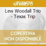 Lew Woodall Trio - Texas Trip cd