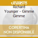 Richard Younger - Gimme Gimme cd