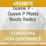 Gussie P - Gussie P Meets Roots Radics cd