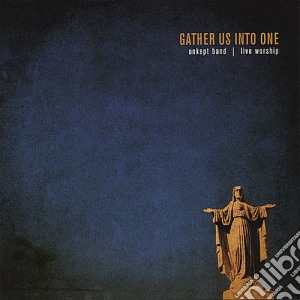 Unkept Band - Gather Us Into One cd musicale di Unkept Band