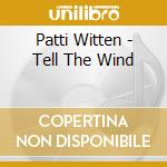 Patti Witten - Tell The Wind