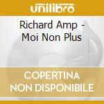 Richard Amp - Moi Non Plus cd