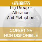Big Droop - Affiliation And Metaphors cd