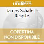James Schaller - Respite cd musicale di James Schaller