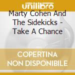 Marty Cohen And The Sidekicks - Take A Chance cd
