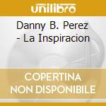Danny B. Perez - La Inspiracion cd
