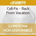 Cell-Fis - Back From Vacation cd