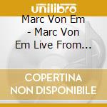 Marc Von Em - Marc Von Em Live From Rockwood Music Hall cd